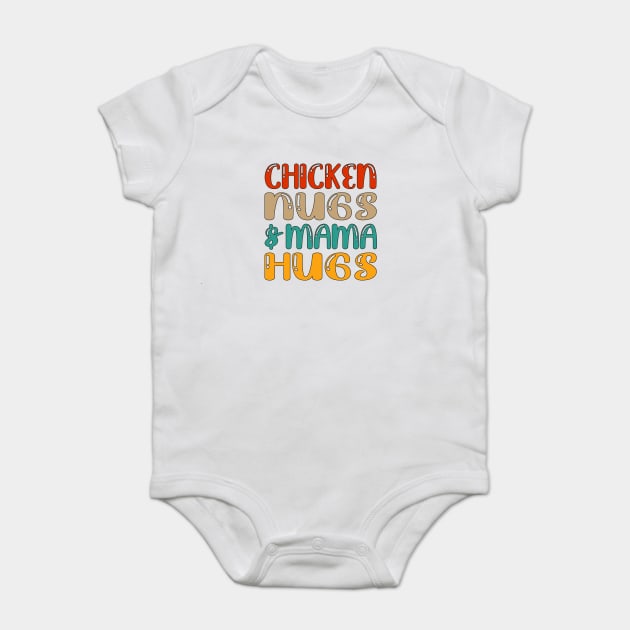 Chicken nugs and mama hugs for nuggets lover funny gift mothers day Baby Bodysuit by Tshirtiz